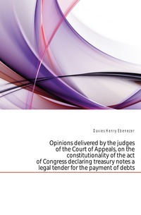 Stanoviská sudcov odvolacieho súdu k ústavnosti aktu Kongresu o vyhlásení pokladnice za zákonný platidlo na zaplatenie dlhov