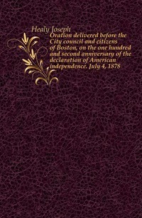 Reč pred mestskou radou a občanmi Bostonu na sté druhé výročie vyhlásenia americkej nezávislosti. 4. júla 1878